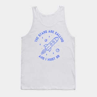 The Stars Are Calling and I Must Go Astronomy Lovers Gift Tank Top